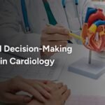 Medical Decision-Making (MDM) in Cardiology